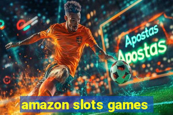 amazon slots games